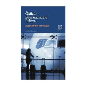 Öküzün Boynuzundaki Dünya - Ayşe Göktürk Tunceroğlu