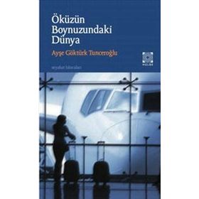 Öküzün Boynuzundaki Dünya - Ayşe Göktürk Tunceroğlu