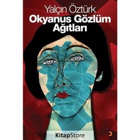 Okyanus Gözlüm Ağıtları - Yalçın Öztürk