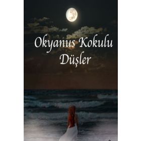 Okyanus Kokulu Düşler - Tülay Çelebi - İkinci Adam Yayınları