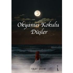 Okyanus Kokulu Düşler - Tülay Çelebi - İkinci Adam Yayınları