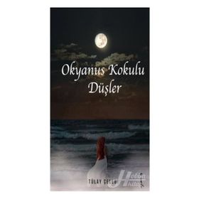 Okyanus Kokulu Düşler - Tülay Çelebi - İkinci Adam Yayınları
