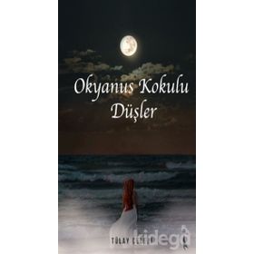 Okyanus Kokulu Düşler - Tülay Çelebi - İkinci Adam Yayınları