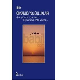 Okyanus Yolculukları Öyle Güzel Seviyorsun ki Büyüyorum Orda Usulca - Elif Gilgilili