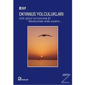 Okyanus Yolculukları Öyle Güzel Seviyorsun ki Büyüyorum Orda Usulca - Elif Gilgilili