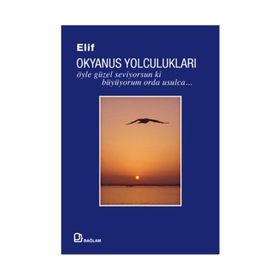 Okyanus Yolculukları Öyle Güzel Seviyorsun ki Büyüyorum Orda Usulca - Elif Gilgilili