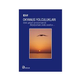 Okyanus Yolculukları Öyle Güzel Seviyorsun ki Büyüyorum Orda Usulca - Elif Gilgilili
