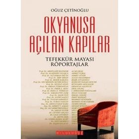 OKYANUSA AÇILAN KAPILAR TEFEKKÜR MAYASI RÖPORTAJLAR - OĞUZ ÇETİNOĞLU