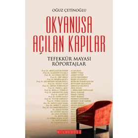 OKYANUSA AÇILAN KAPILAR TEFEKKÜR MAYASI RÖPORTAJLAR - OĞUZ ÇETİNOĞLU