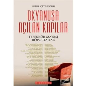 OKYANUSA AÇILAN KAPILAR TEFEKKÜR MAYASI RÖPORTAJLAR - OĞUZ ÇETİNOĞLU