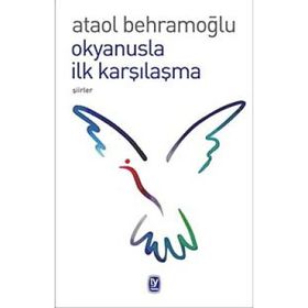 OKYANUSLA İLK KARŞILAŞMA - ATAOL BEHRAMOĞLU