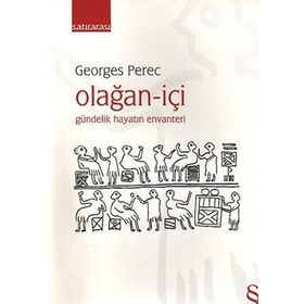 OLAĞAN - İÇİ GÜNDELİK HAYATIN ENVANTERI - GEORGES PEREC