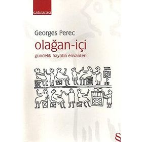 OLAĞAN - İÇİ GÜNDELİK HAYATIN ENVANTERI - GEORGES PEREC