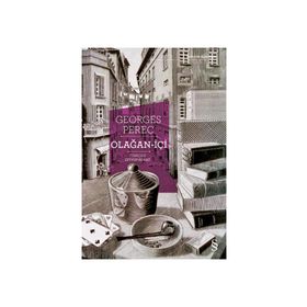 OLAĞAN - İÇİ GÜNDELİK HAYATIN ENVANTERI - GEORGES PEREC