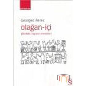 OLAĞAN - İÇİ GÜNDELİK HAYATIN ENVANTERI - GEORGES PEREC