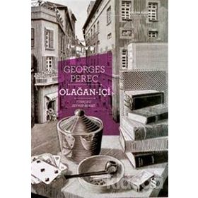 OLAĞAN - İÇİ GÜNDELİK HAYATIN ENVANTERI - GEORGES PEREC