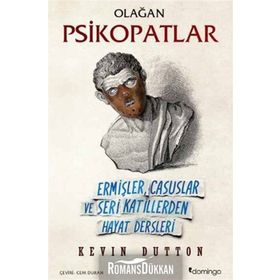 OLAĞAN PSIKOPATLAR ERMIŞLER, CASUSLAR VE SERI KATILLERDEN HAYAT DERSLERI - KEVIN DUTTON