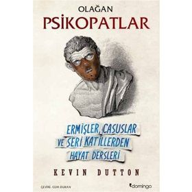 OLAĞAN PSIKOPATLAR ERMIŞLER, CASUSLAR VE SERI KATILLERDEN HAYAT DERSLERI - KEVIN DUTTON