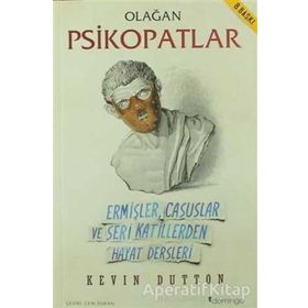 OLAĞAN PSIKOPATLAR ERMIŞLER, CASUSLAR VE SERI KATILLERDEN HAYAT DERSLERI - KEVIN DUTTON