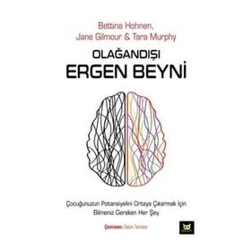 Olağandışı Ergen Beyni - Bettina Hohnen-Jane Gilmour-Tara Murphy