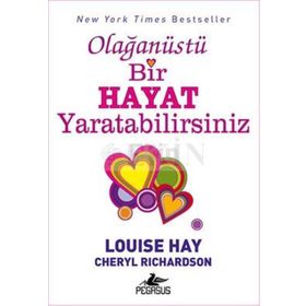 Olağanüstü Bir Hayat Yaratabilirsiniz - Louise Hay Cheryl Richardson