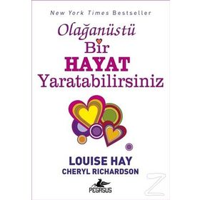 Olağanüstü Bir Hayat Yaratabilirsiniz - Louise Hay Cheryl Richardson