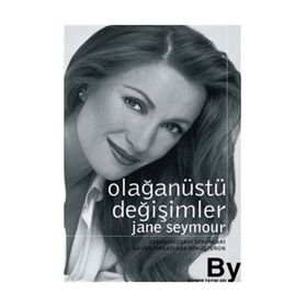OLAĞANÜSTÜ DEĞİŞİMLER YAŞAMINIZDAKİ SORUNLARI BÜYÜK FIRSATLARA DÖNÜŞTÜRÜN - JANE SEYMOUR