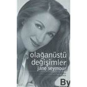 OLAĞANÜSTÜ DEĞİŞİMLER YAŞAMINIZDAKİ SORUNLARI BÜYÜK FIRSATLARA DÖNÜŞTÜRÜN - JANE SEYMOUR