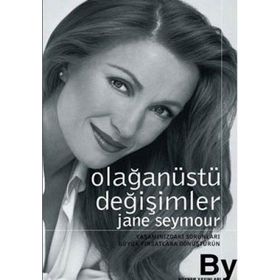 OLAĞANÜSTÜ DEĞİŞİMLER YAŞAMINIZDAKİ SORUNLARI BÜYÜK FIRSATLARA DÖNÜŞTÜRÜN - JANE SEYMOUR