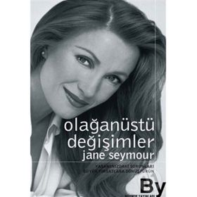 OLAĞANÜSTÜ DEĞİŞİMLER YAŞAMINIZDAKİ SORUNLARI BÜYÜK FIRSATLARA DÖNÜŞTÜRÜN - JANE SEYMOUR