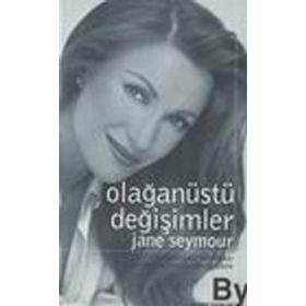 OLAĞANÜSTÜ DEĞİŞİMLER YAŞAMINIZDAKİ SORUNLARI BÜYÜK FIRSATLARA DÖNÜŞTÜRÜN - JANE SEYMOUR