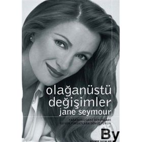 OLAĞANÜSTÜ DEĞİŞİMLER YAŞAMINIZDAKİ SORUNLARI BÜYÜK FIRSATLARA DÖNÜŞTÜRÜN - JANE SEYMOUR