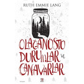 Olağanüstü Durumlar Ve Canavarlar - Ruth Emmie Lang
