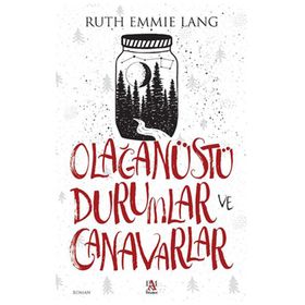 Olağanüstü Durumlar Ve Canavarlar - Ruth Emmie Lang
