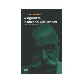 Olağanüstü İnsanlarla Görüşmeler - G. I. Gurdjieff