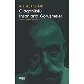 Olağanüstü İnsanlarla Görüşmeler - G. I. Gurdjieff