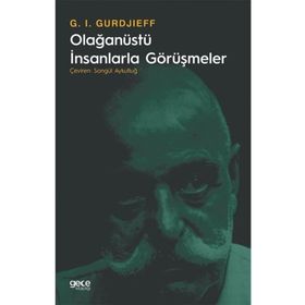 Olağanüstü İnsanlarla Görüşmeler - G. I. Gurdjieff