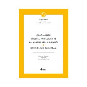 Olağanüstü Kitlesel Yanılgılar ve Kalabalıkların Çılgınlığı-Karışıklığın Karmaşası