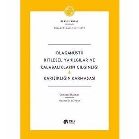 Olağanüstü Kitlesel Yanılgılar ve Kalabalıkların Çılgınlığı-Karışıklığın Karmaşası