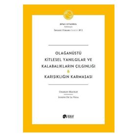 Olağanüstü Kitlesel Yanılgılar ve Kalabalıkların Çılgınlığı-Karışıklığın Karmaşası