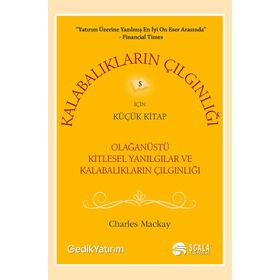 OLAĞANÜSTÜ KITLESEL YANILGILAR VE KALABALIKLARIN ÇILGINLIĞI VE KARIŞIKLIĞIN KARMAŞASI - CHARLES MACKAY;JOSEPH DE LA VEGA