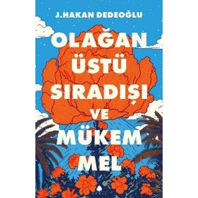 Olağanüstü Sıradışı ve Mükemmel J. Hakan Dedeoğlu