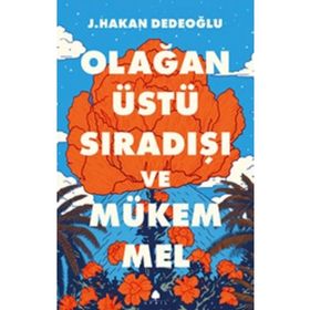 Olağanüstü Sıradışı ve Mükemmel J. Hakan Dedeoğlu