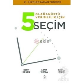 Olağanüstü Verimlilik İçin 5 Seçim - Kory Kogon Adam Merrıll Leena Rınne