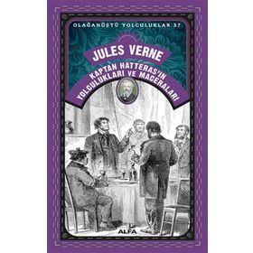 Olağanüstü Yolculuklar 37 - Kaptan Hatteras'ın Yolculukları ve Maceraları - Jules Verne