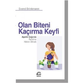 Olan Biteni Kaçırma Keyfi - Svend Brinkmann