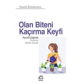 Olan Biteni Kaçırma Keyfi - Svend Brinkmann