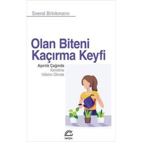 Olan Biteni Kaçırma Keyfi - Svend Brinkmann