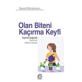 Olan Biteni Kaçırma Keyfi - Svend Brinkmann