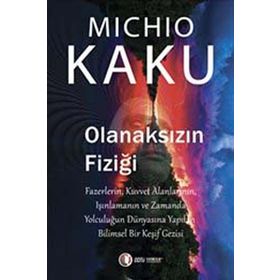 Olanaksızın Fiziği - Michio Kaku